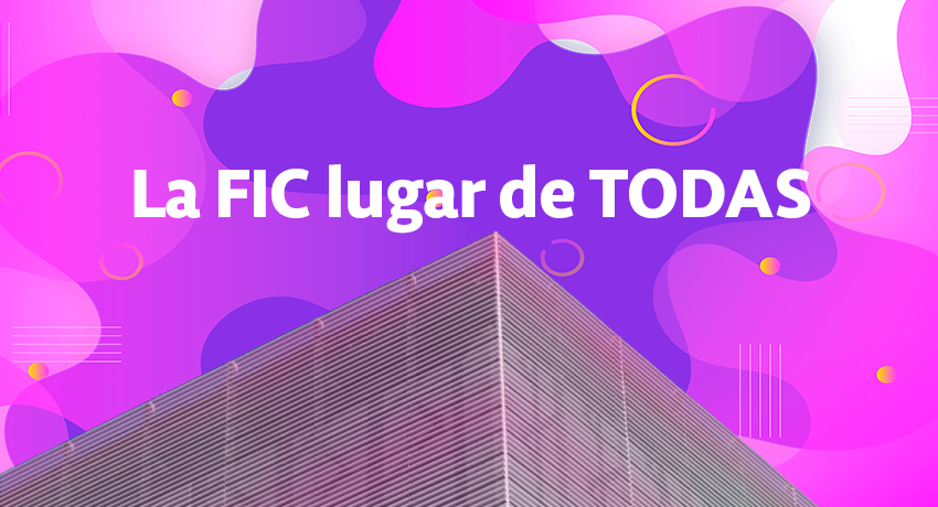 imagen de "la FIC lugar de todas"